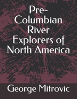 Pre-Columbian River Explorers of North America B09S5ZNBC6 Book Cover