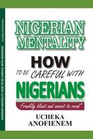 Nigerian Mentality: How to Be Careful with Nigerians 1096797186 Book Cover