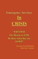 Emergency Services In Crisis - Will Your Fire Rescue or EMS Agency Be There When They Are Needed? B0CCXHKT4X Book Cover