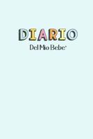 Diario del Mio Bebe': 90 Schede prestampate per registrare l'allattamento giornaliero, le variazioni di peso e il Cambio di pannolini. Ideale per Neo- Mamme! 1073116328 Book Cover