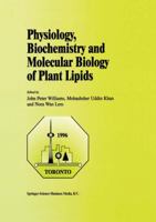 Physiology, Biochemistry and Molecular Biology of Plant Lipids 0792343794 Book Cover