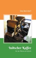 Indischer Kaffee: Von der Pflanze zum Getränk 3347232844 Book Cover