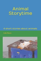 Animal Storytime: 4 short stories about animals B0BKS9YRTH Book Cover