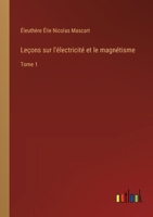 Leçons sur l'électricité et le magnétisme: Tome 1 3385015286 Book Cover