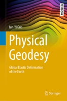 Physical Geodesy: Global Elastic Deformation of the Earth (Springer Textbooks in Earth Sciences, Geography and Environment) 3032066522 Book Cover