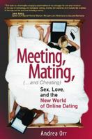 Meeting, Mating, and Cheating: Sex, Love, and the New World of Online Dating 0131418084 Book Cover