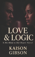 Love & Logic (His Mind vs Her Heart) B0F9FML5TZ Book Cover