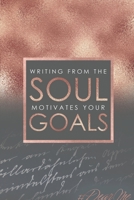 Writing for the SOUL Motivates Your GOALS : A 90 Day Writing Journal 1698523483 Book Cover