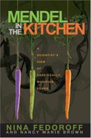 Mendel in the Kitchen: A Scientist's View of Genetically Modified Foods 030909738X Book Cover
