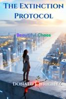 The Extinction Protocol: Beautiful Chaos 1968674322 Book Cover