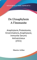 de l'Anaphylaxie � l'Immunit�: Anaphylaxie, Prot�otoxies, Envenimations, Anaphylaxie-Immunit�, S�rums Antivenimeux 1145885462 Book Cover