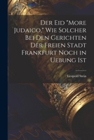 Der Eid "More Judaico," Wie Solcher Bei Den Gerichten Der Freien Stadt Frankfurt Noch in Uebung Ist 1022782541 Book Cover
