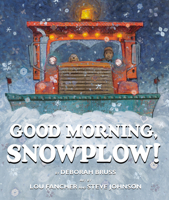 Good Morning, Snowplow! 1338089498 Book Cover