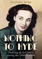 Nothing to Hyde: Growing Up in Coseley During the 1930s & 1940s 1858585465 Book Cover