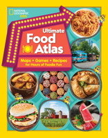 Ultimate Food Atlas: Maps, Games, Recipes, and More for Hours of Delicious Fun 1426338678 Book Cover