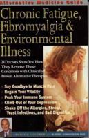Alternative Medicine Guide to Chronic Fatigue, Fibromyalgia and Environmental Illness (Alternative Medicine Guide) 1887299114 Book Cover