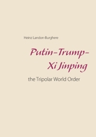 Putin-Trump-Xi Jinping:: the Tripolar World Order 3752624809 Book Cover