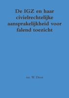 De IGZ en haar civielrechtelijke aansprakelijkheid voor falend toezicht 1291440283 Book Cover