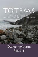 Totems: Symbols: Spirit, Seen, Spoken, Singing 149378319X Book Cover