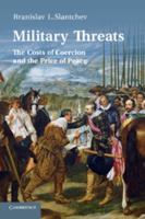 Military Threats: The Costs of Coercion and the Price of Peace 1107405556 Book Cover