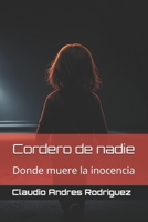 Cordero de nadie: Donde muere la inocencia (Spanish Edition) B0FFZQG9GN Book Cover