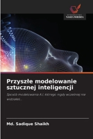 Przyszle modelowanie sztucznej inteligencji (Polish Edition) 6208590353 Book Cover
