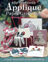 Elly Sienkiewicz Applique Paper Greetings: A Quilt Approach to Scrapbooking 1574328697 Book Cover