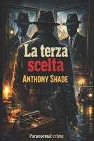 La terza scelta: paranormal thriller (Le indagini di Cedric Stone) B0FVVD9M4Y Book Cover