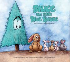 Bruce: The Little Blue Spruce 1607060086 Book Cover