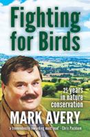 Fighting for Birds: 25 Years in Nature Conservation 1907807292 Book Cover