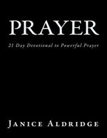 Prayer: 21 Day Devotional to Powerful Prayer 1539730298 Book Cover