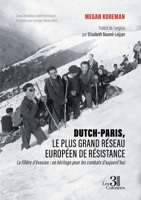 Dutch-Paris, le plus grand réseau européen de résistance: La filière d'évasion : un héritage pour les combats d'aujourd'hui B0F5973452 Book Cover