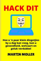 Hack Dit: Hoe u 'n paar klein dingetjies by u dag kan voeg, kan u gesondheid, welvaart en geluk verdubbel (Hack It) (Afrikaans Edition) 1659648068 Book Cover