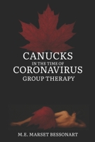 CANUCKS IN THE TIME OF CORONAVIRUS: GROUP THERAPY B0FD85KQK8 Book Cover