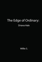 The Edge Ordinary: Driana Hale B0H8XF1KW1 Book Cover
