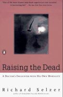 Raising the Dead: A Doctor's Encounter with His Own Mortality