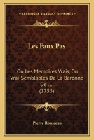 Les Faux Pas Ptie 1-2: Ou, Les Memoires Vrais: Ou, Vrai-Semblables: de la Barronne de*** 1144404118 Book Cover