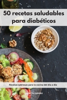 50 recetas saludables para diabéticos: Recetas sabrosas para la cocina del día a día. Diabetic Diet 180255324X Book Cover