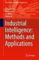 Industrial Intelligence: Methods and Applications (Springer Series in Advanced Manufacturing) 3031814762 Book Cover