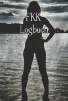 FKK Logbuch: Wohnmobil / Wohnwagen Urlaub Reisetagebuch Van Caravan Camper Reisemobil Zelt Survival Logbuch Tagebuch Notizbuch Buch Journal (v. 3) 1660623359 Book Cover