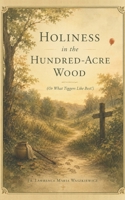 Holiness in the Hundred-Acre Wood (or What Tiggers Like Best!) B0H1GBWHQ3 Book Cover