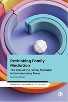 Rethinking Family Mediation: The Role of the Family Mediator in Contemporary Times (Perspectives on Law and Access to Justice) 1529232961 Book Cover
