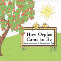 How Orples Came to Be 1612046657 Book Cover