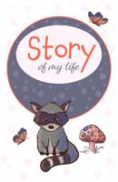 Story of My Life - Raccoon Journal: 120 line-ruled pages 194977807X Book Cover