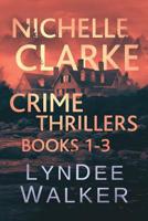 Nichelle Clarke Crime Thrillers: Books 1-3 1728961173 Book Cover