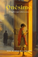 Onésimo: El fugitivo que volvió a casa (Spanish Edition) B0FS7JCDLZ Book Cover