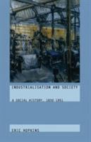 Industrialisation and Society: A Social History, 1830-1951 0415187788 Book Cover