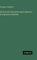 Del pericolo di prestare sopra ipoteca e di acquistare immobili (Italian Edition) 3563219850 Book Cover