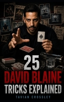 25 David Blaine Tricks Explained (French Edition) B0H8LT37T5 Book Cover