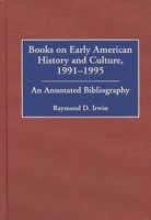 Books on Early American History and Culture, 1991-1995: An Annotated Bibliography (Bibliographies and Indexes in American History) 0313313121 Book Cover